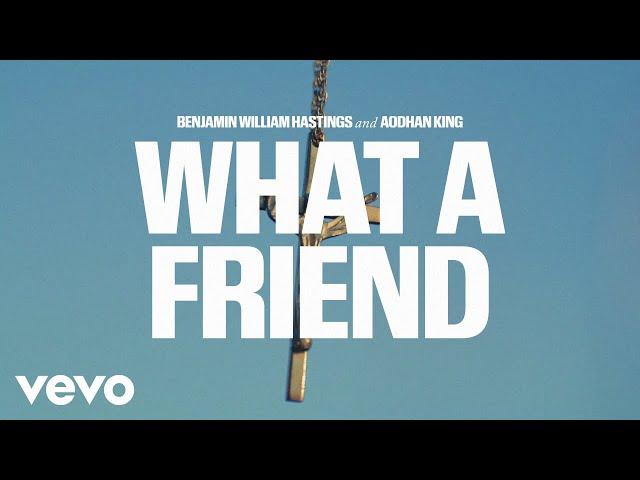 Benjamin William Hastings, Aodhán King - What a friend (Official Lyric Video)