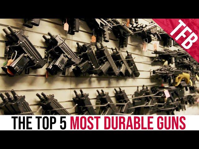 The Top 5 Most Durable Guns