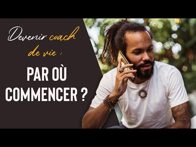 DEVENIR COACH DE VIE : par où commencer ?