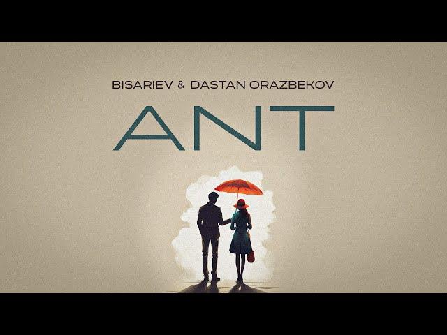 Bisariev & Dastan Orazbekov - ANT (lyric video)