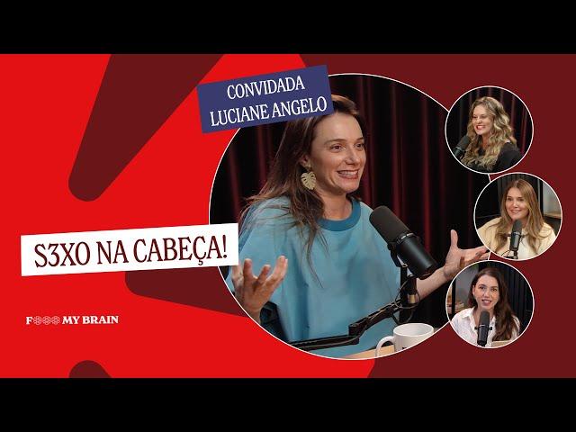 S3XO NA CABEÇA -Convidada: Luciane Angelo