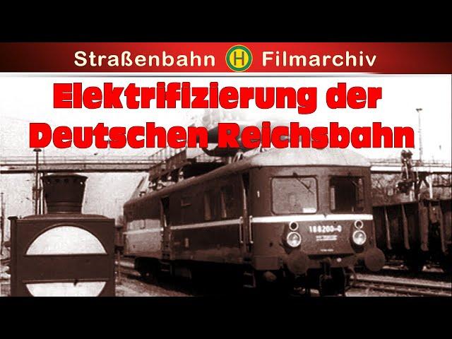 Historische Originalaufnahmen || Elektrifizierung der Deutschen Reichsbahn || Dokumentation