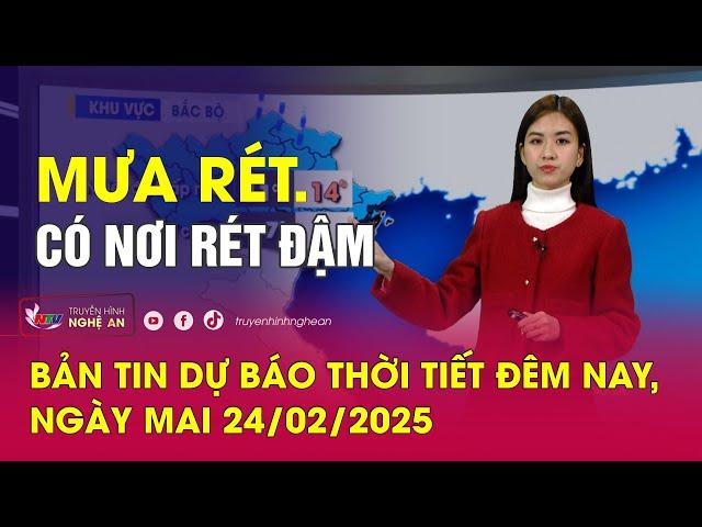 Bản tin Dự báo thời tiết đêm nay, ngày mai 24/02/2025: Mưa rét. Có nơi rét đậm