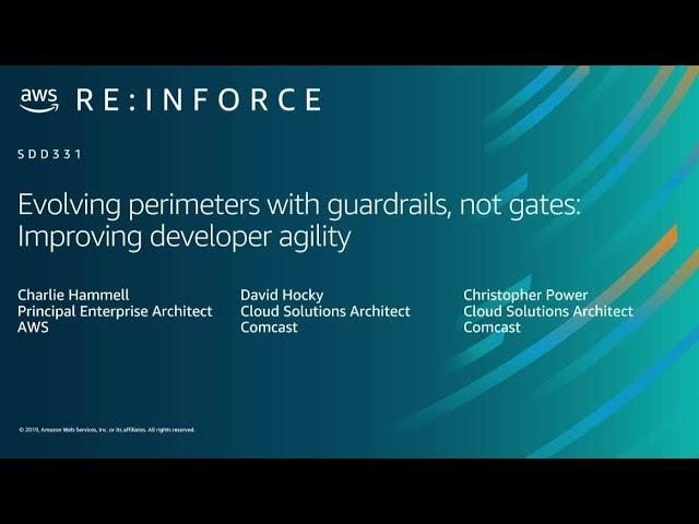 AWS re:Inforce 2019: Evolving Perimeters w/ Guardrails, Not Gates (SDD331)