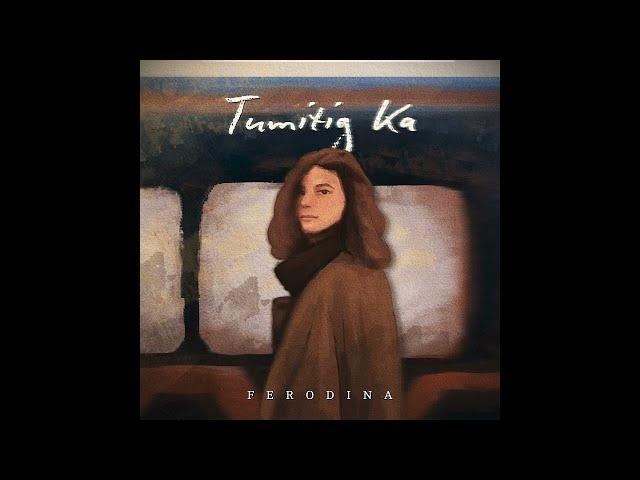 Tumitig Ka - FERODINA (Official Audio)