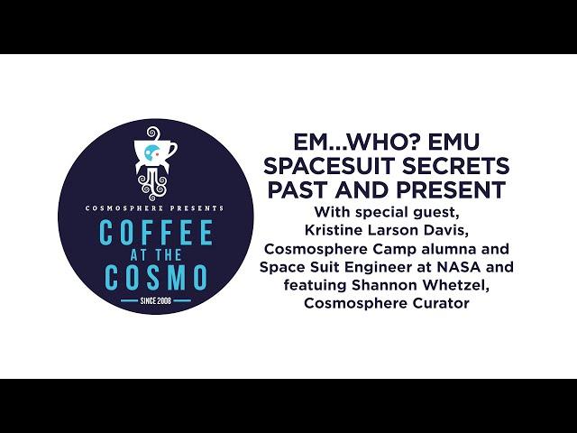 Coffee at the Cosmo: EM...Who? EMU Spacesuit Secrets Past and Present