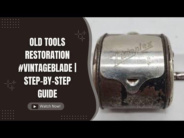 Old Tools Restoration #VintageBlade | Step-by-Step Guide