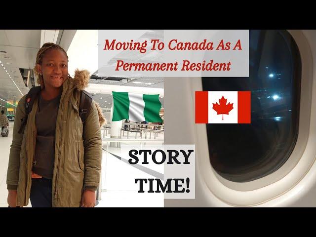 Relocating From Nigeria To Canada As A Permanent Resident | Story Time