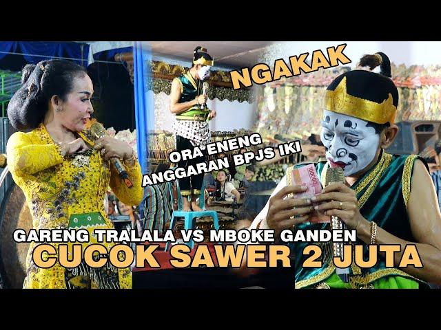 NGAKAK CUCOK SAWER 2JUTA - JENGGLENG CAPING GUNUNG - GARENG TRALALA VS MBOKE GANDEN || DanstudioHD