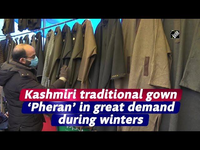 Kashmiri traditional gown ‘Pheran’ in great demand during winters