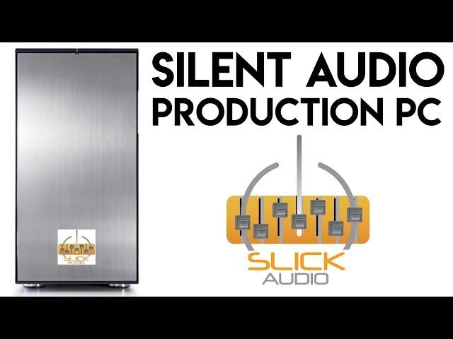 Slick Audio PC - quiet and powerful.