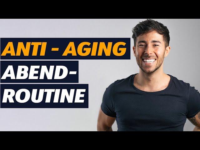 MEINE ANTI-AGING ABENDROUTINE - Tipps für Gesundheit, mehr Energie & guten Schlaf