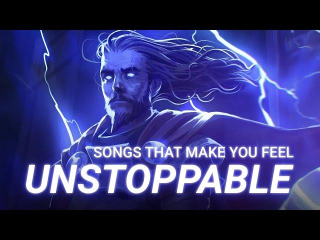 Songs that make you feel unstoppable ️