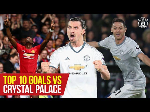 Top 10 | Zlatan, Pogba & Matic amongst our special strikes v Palace! | Top 10 Goals v Crystal Palace