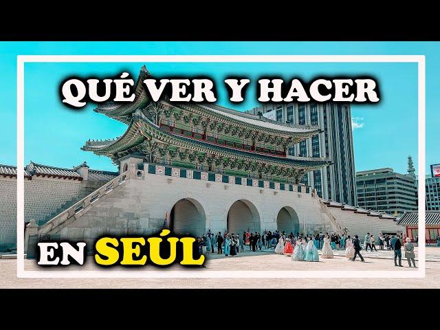 Qué ver y qué hacer en SEÚL Corea del Sur