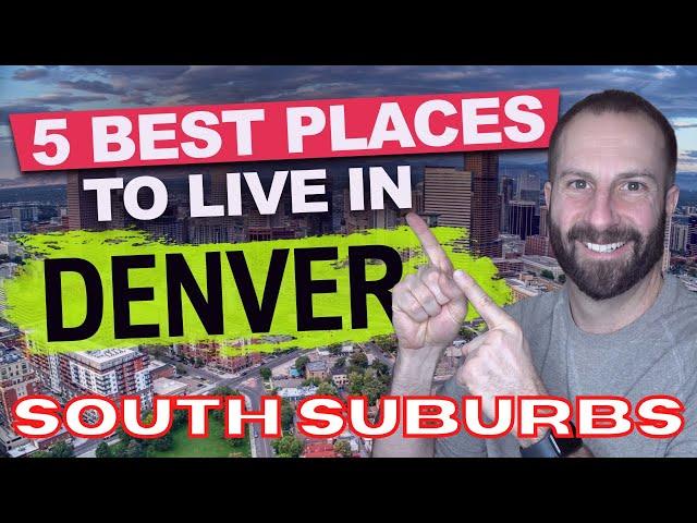 The 5 Best Places to Live in Denver / Moving to the South Suburbs