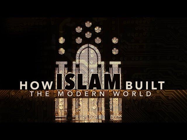 How Islam Built the Modern World