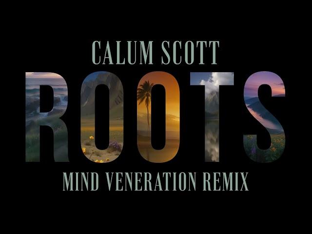 Calum Scott - Roots (Mind Veneration Remix)