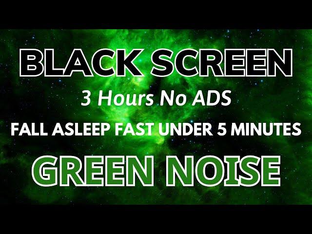 Green Noise Black Screen - Fall Asleep In Under 5 Minutes | Relax Sound In 3 Hours No ADS