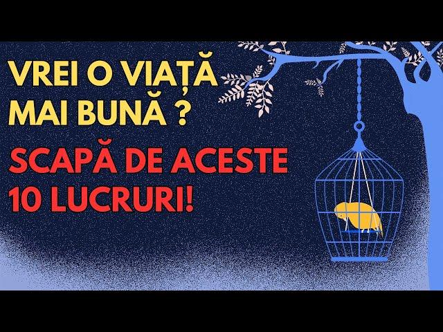 10 Lucruri pe care ar trebui să le elimini din viața ta. Dezvoltare personala.