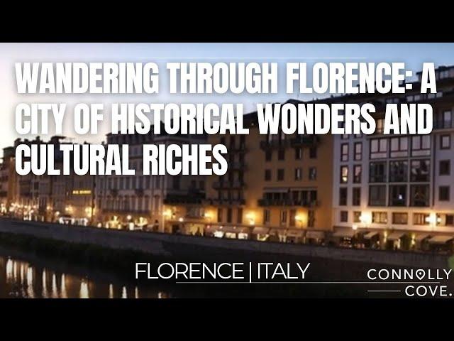 Wandering Through Florence: A City of Historical Wonders and Cultural Riches | Florence | Italy