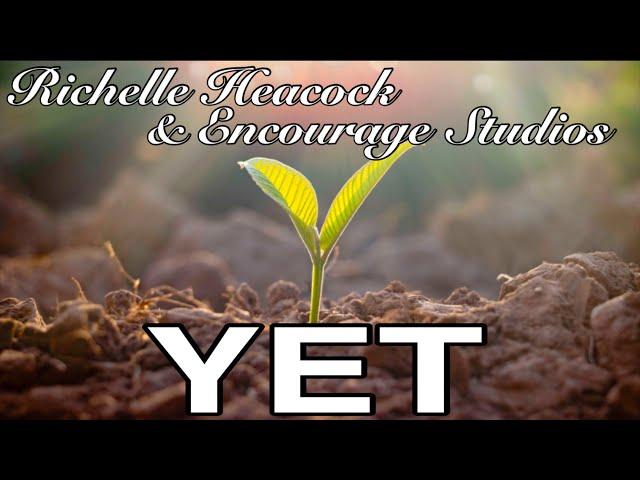 YET (Official Lyric Video) | Richelle Heacock with @encouragestudios & @Mikeisme27