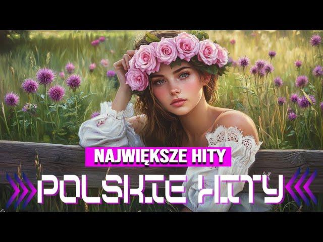 Najpiękniejsze Polskie Piosenki 2024 --  Najlepsza Polska Muzyka Składanka 2024 -- Nowosci Hity