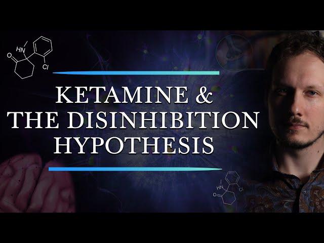 The Disinhibition Hypothesis - How Ketamine May Produce Its Antidepressant Effects