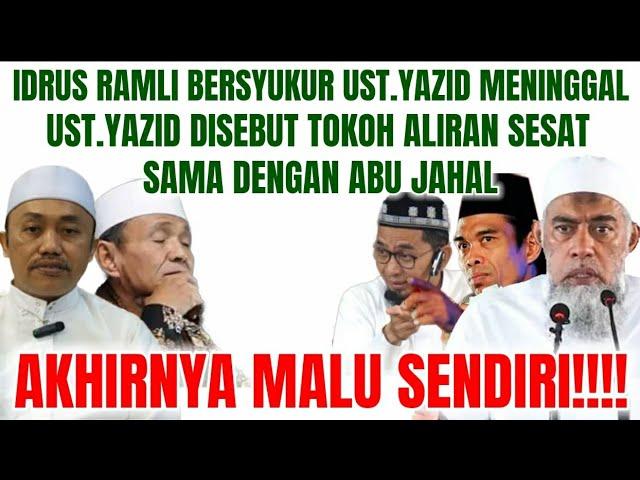 IDRUS RAMLI BERSYUKUR USTADZ YAZID  MENINGGAL DUNIA- MALAH MENYEBUT UST YAZID SEPERTI ABU JAHAL