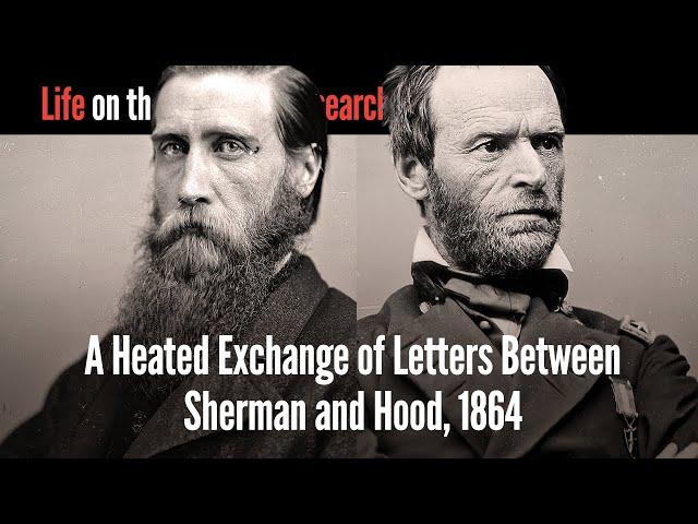 A Heated Exchange of Letters Between Sherman and Hood, 1864