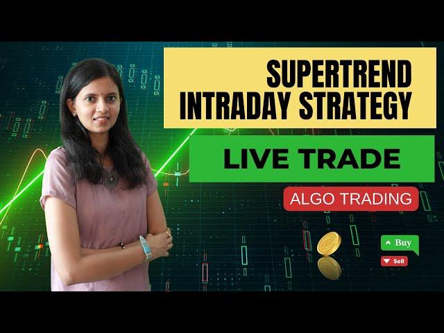 Supertrend Intraday Strategy with LIVE TRADE | Algo trading | CA Akshatha Udupa