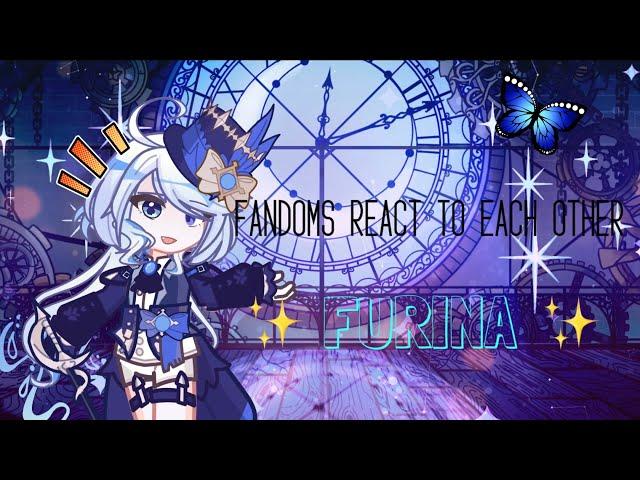  Fandoms react to each other | Furina | 1/5