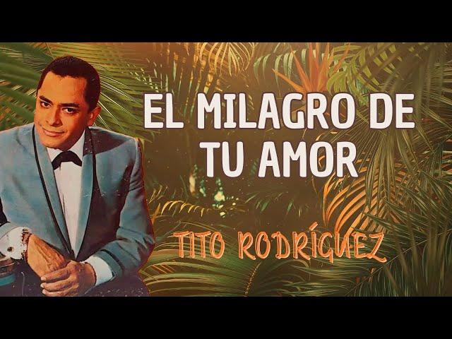 El Milagro de Tu Amor - Tito Rodríguez | Lyric Video