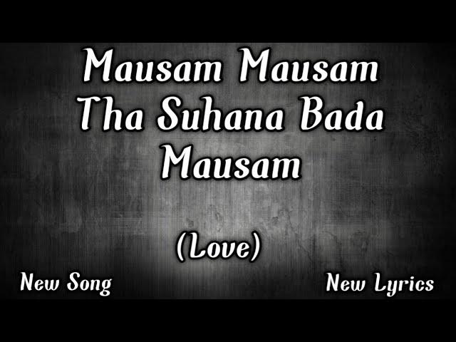 Mausam Mausam tha Suhana Bada Mausam Song lyrics | Mayank Maurya| HD -SERIES.