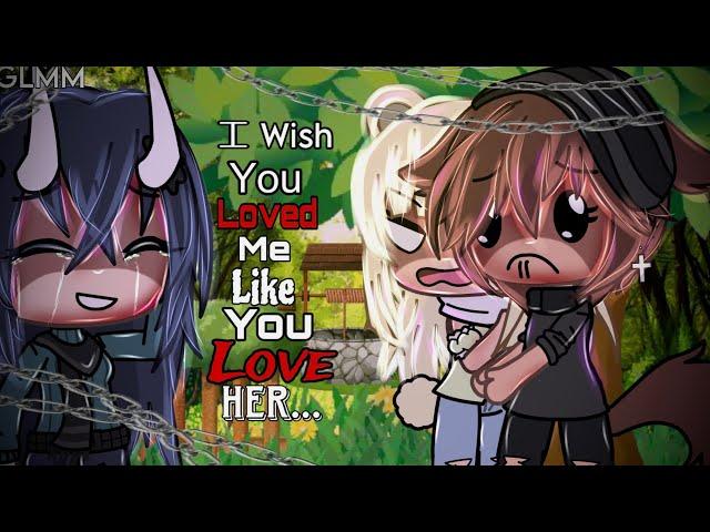 I wish you loved me like you loved her. || Gacha Life Mini Movie|| GLMM|| Original||￼ ￼