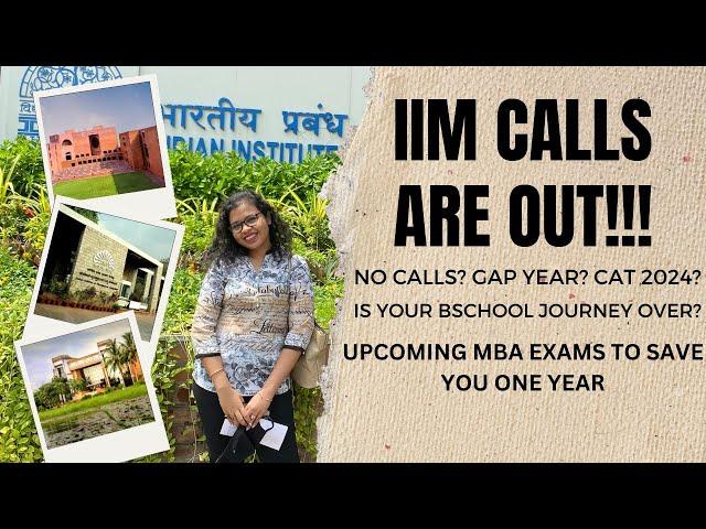 IIM CALLS ARE OUT! WHAT NEXT?  Upcoming MBA Entrance Exams to Register For | Gap year? CAT 2025?