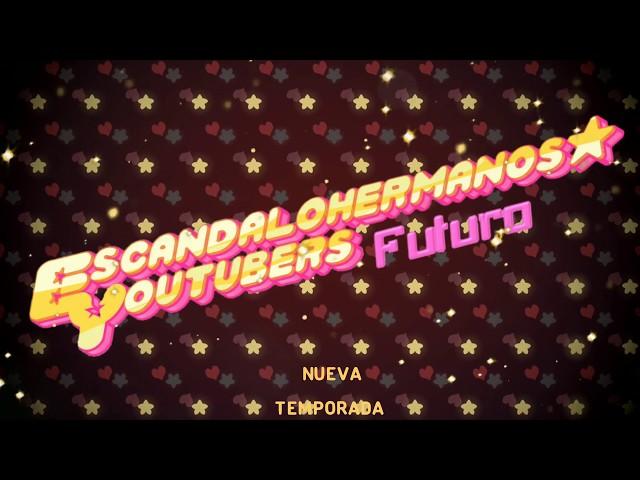 Escandalohermanos Youtubers Futuro - Nueva Temporada Teaser #1