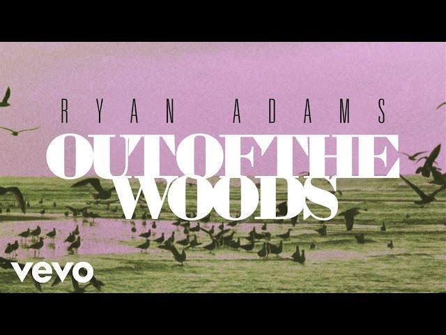 Ryan Adams - Out Of The Woods (from '1989') (Audio)