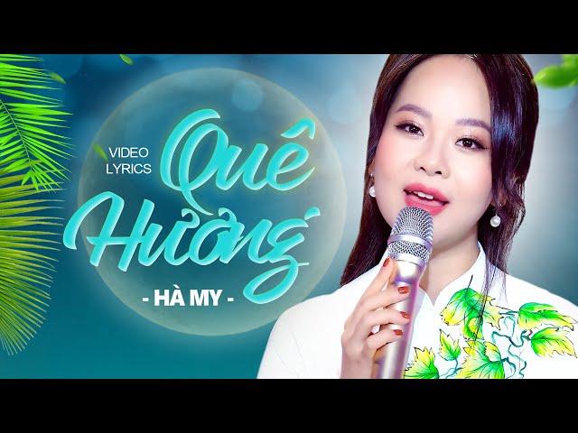 Quê Hương - HÀ MY | Ca Khúc Trữ Tình Bất Hủ Càng Nghe Càng Muốn Về Quê Ngay [MV Lyrics]