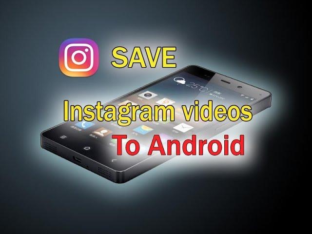 How to save Instagram videos on your Android