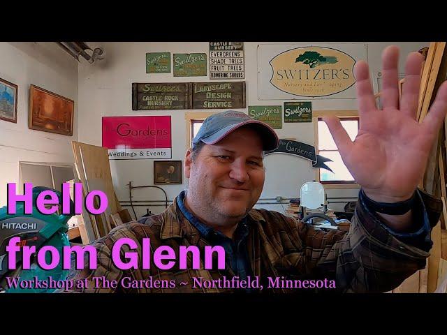 Hello from Glenn ~ Workshop at The Gardens - Northfield, Minnesota
