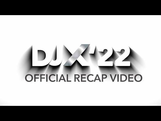 DJX 2022 RECAP - OFFICIAL