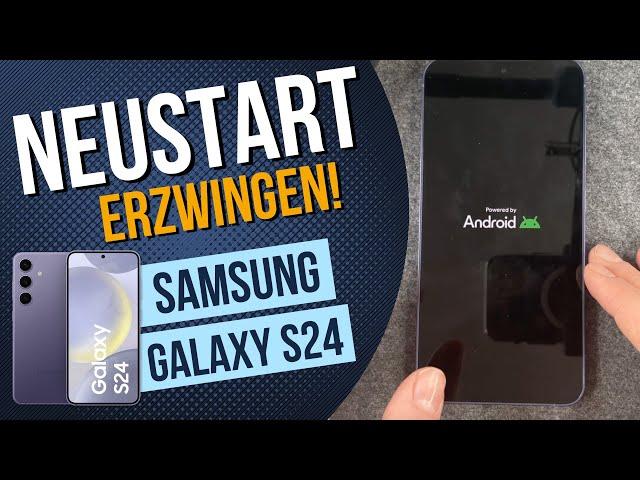 Samsung Galaxy S24: Wie man einen Neustart erzwingt