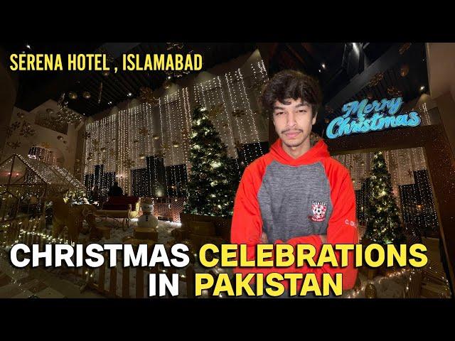 CHRISTMAS CELEBRATIONS IN PAKISTAN  | SERENA HOTEL ISLAMABAD