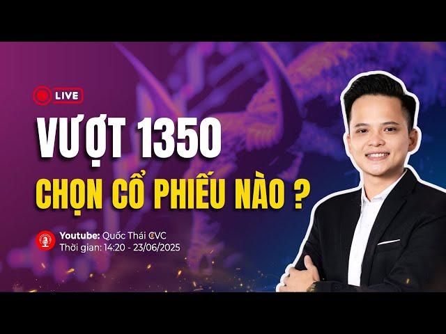 Chứng khoán hôm nay | Nhận định thị trường 24/6/2025: Vượt 1350, chọn cổ phiếu nào ?