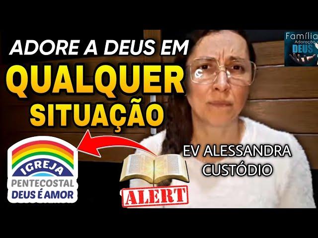  FORTE PREGAÇÃO EDIFICANTE PARA A SUA VIDA! EV. ALESSANDRA CUSTÓDIO IPDA