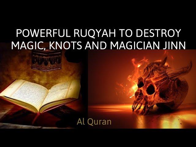 POWERFUL RUQYAH TO DESTROY MAGIC,KNOTS AND MAGICIAN JINN