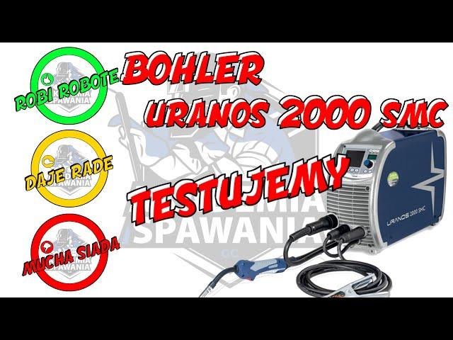 Odcinek 78 - MIG/MAG OD PODSTAW - BOHLER URANOS 2000 SMC - TESTUJEMY!!!