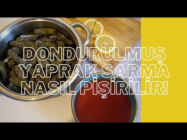 DONDURULMUŞ YAPRAK SARMA NASIL PİŞİRİLİR!