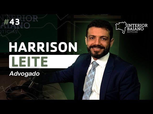 #043 - HARRISON LEITE - Podcast Interior Baiano Notícias